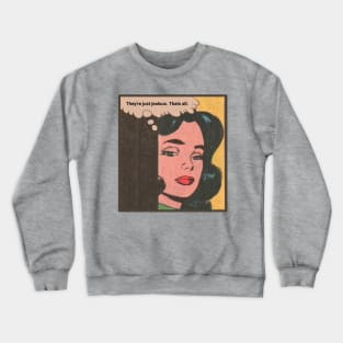 They're Just Jealous Crewneck Sweatshirt